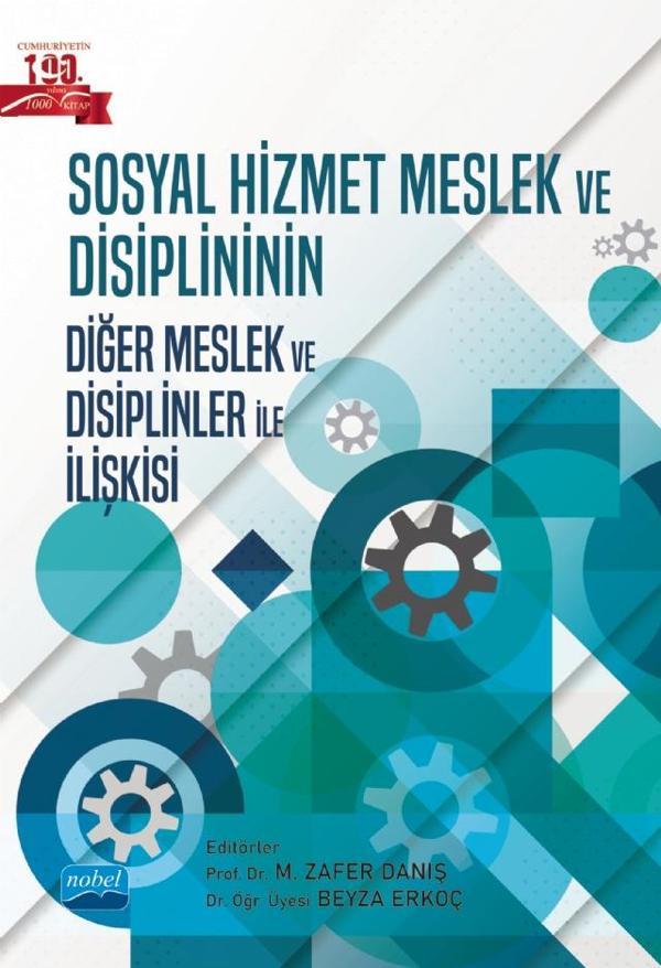 Sosyal Hizmet Meslek ve Disiplininin Diğer Meslek ve Disiplinler ile İlişkisi - Nobel Akademik Yayıncılık - Image 1