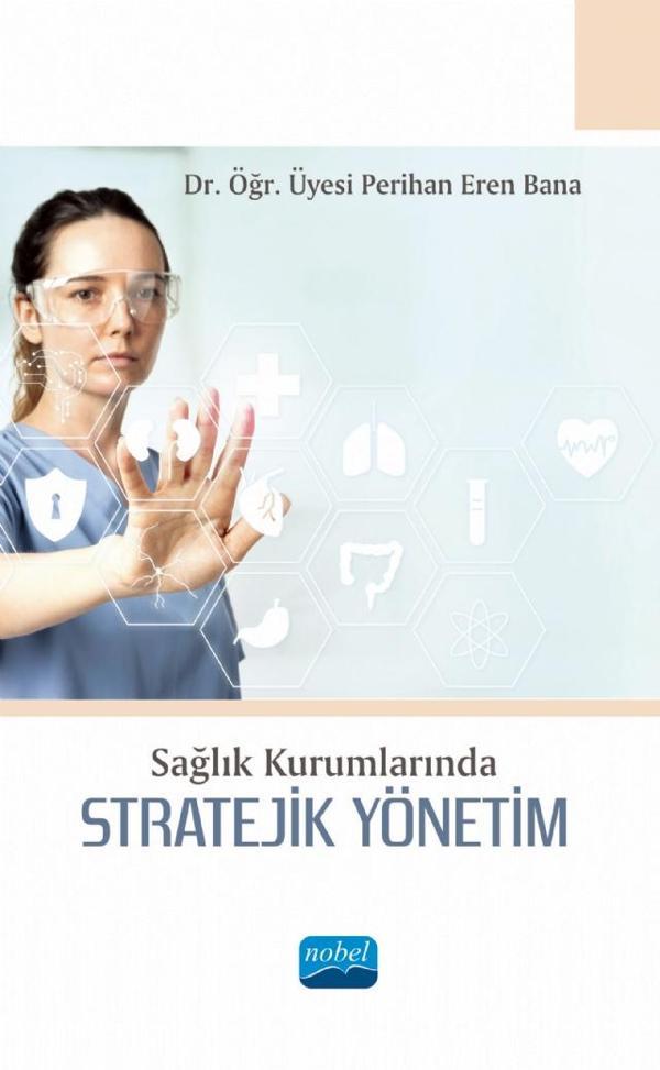 Sağlık Kurumlarında Stratejik Yönetim - Nobel Akademik Yayıncılık - Image 1
