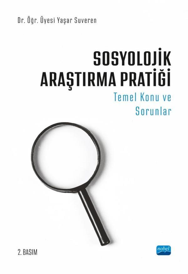 SOSYOLOJİK ARAŞTIRMA PRATİĞİ - Temel Konu ve Sorunlar - Nobel Akademik Yayıncılık - Image 1