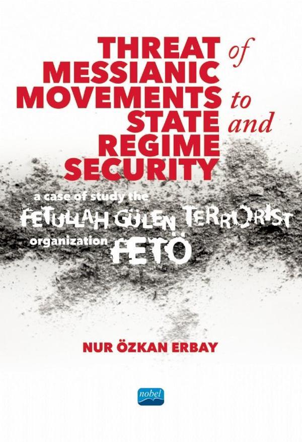 Threat of Messianic Movements to State and Regime Security: A Case Study of the Fetullah Gülen Terro - Nobel Akademik Yayıncılık - Image 1