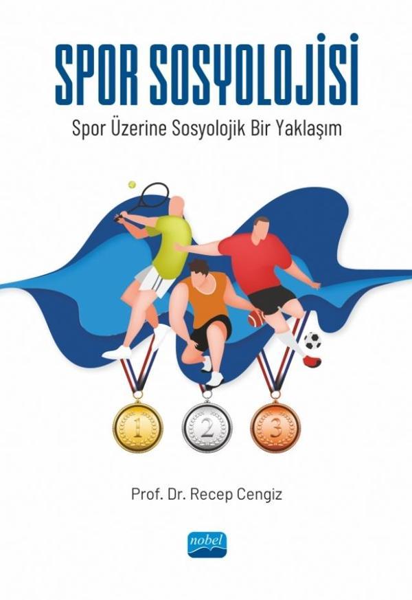 SPOR SOSYOLOJİSİ - Spor Üzerine Sosyolojik Bir Yaklaşım - Nobel Akademik Yayıncılık - Image 1