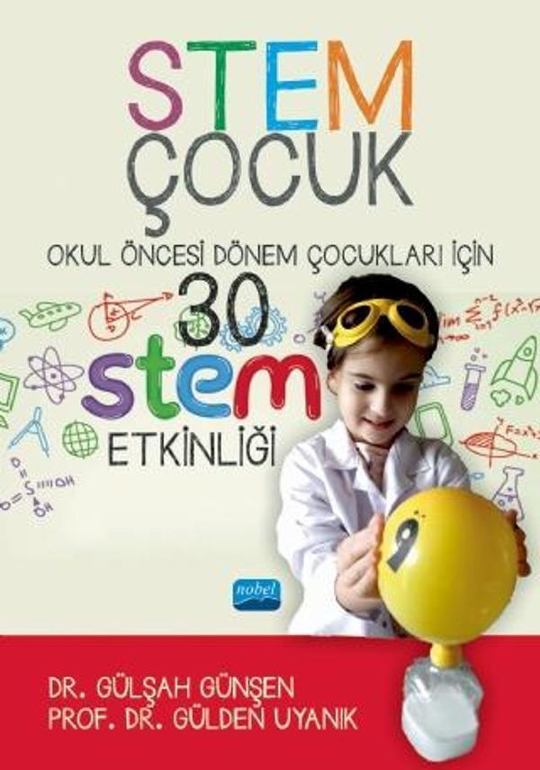 STEM ÇOCUK / Okul Öncesi Dönem Çocukları İçin 30 STEM Etklinliği - Nobel Akademik Yayıncılık - Image 1