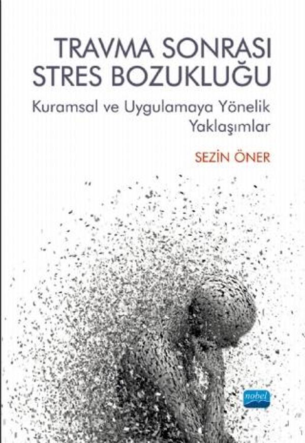 TRAVMA SONRASI STRES BOZUKLUĞU: Kuramsal ve Uygulamaya Yönelik Yaklaşımlar - Nobel Akademik Yayıncılık - Image 1