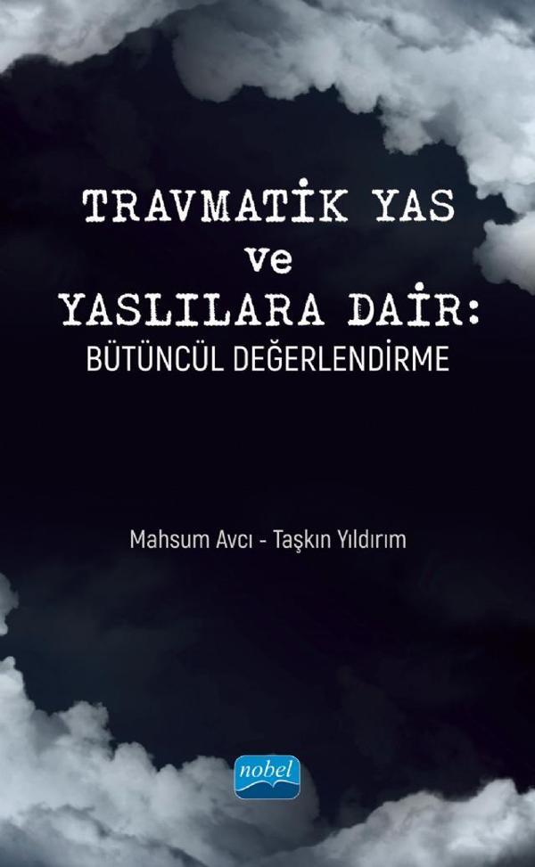 TRAVMATİK YAS VE YASLILARA DAİR - Bütüncül Değerlendirme - Nobel Akademik Yayıncılık - Image 1