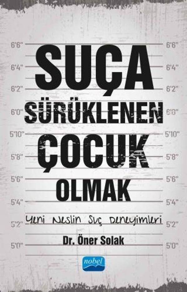 SUÇA SÜRÜKLENEN ÇOCUK OLMAK - Yeni Neslin Suç Deneyimleri - Nobel Akademik Yayıncılık - Image 1