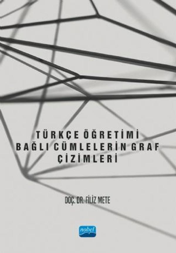 TÜRKÇE ÖĞRETİMİ - Bağlı Cümlelerin Graf Çizimleri - Nobel Akademik Yayıncılık - Image 1