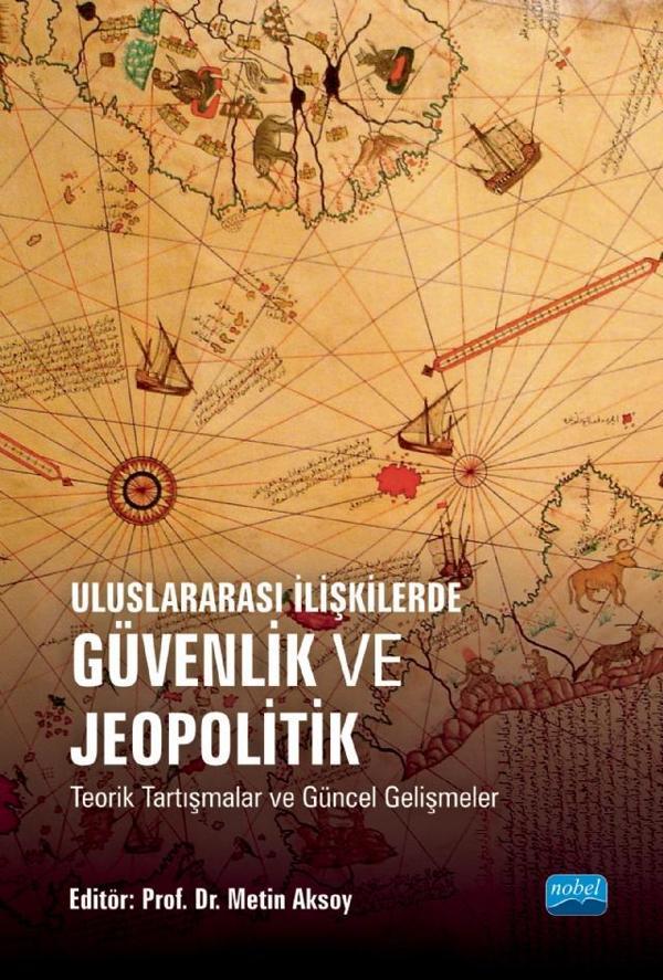 Uluslararası İlişkilerde GÜVENLİK VE JEOPOLİTİK Teorik Tartışmalar ve Güncel Gelişmeler - Nobel Akademik Yayıncılık - Image 1