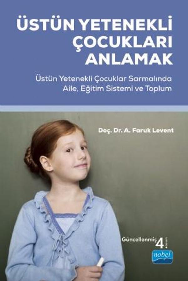 ÜSTÜN YETENEKLİ ÇOCUKLARI ANLAMAK - Üstün Yetenekli Çocuklar Sarmalında Aile, Eğitim Sistemi ve Topl - Nobel Akademik Yayıncılık - Image 1