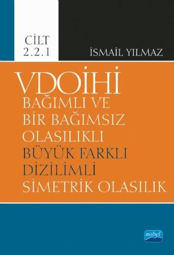 VDOİHİ Bağımlı ve Bir Bağımsız Olasılıklı Büyük Farklı Dizilimli Simetrik Olasılık - Cilt 2.2.1 - Nobel Akademik Yayıncılık - Image 1