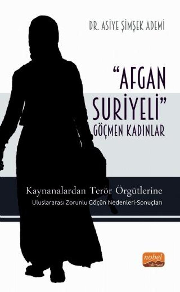 ‘AFGAN-SURİYELİ’ GÖÇMEN KADINLAR / Kaynanalardan Terör Örgütlerine; Uluslararası Zorunlu Göçün Neden - Nobel Bilimsel Eserler - Image 1