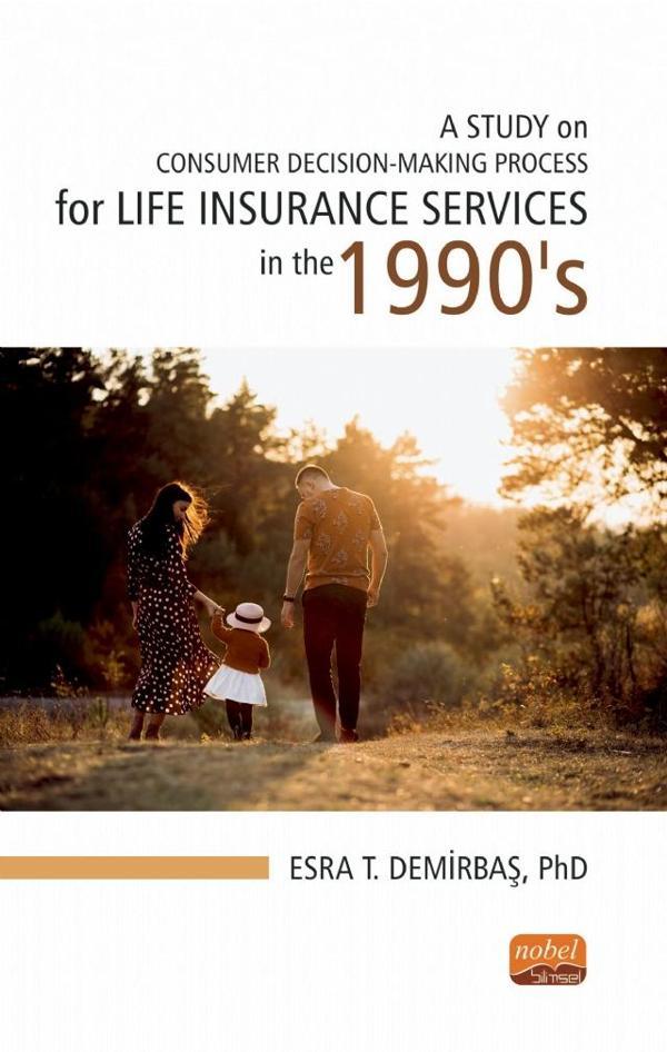 A STUDY ON CONSUMER DECISION-MAKING PROCESS for LIFE INSURANCE SERVICES in the 1990’S - Nobel Bilimsel Eserler - Image 1