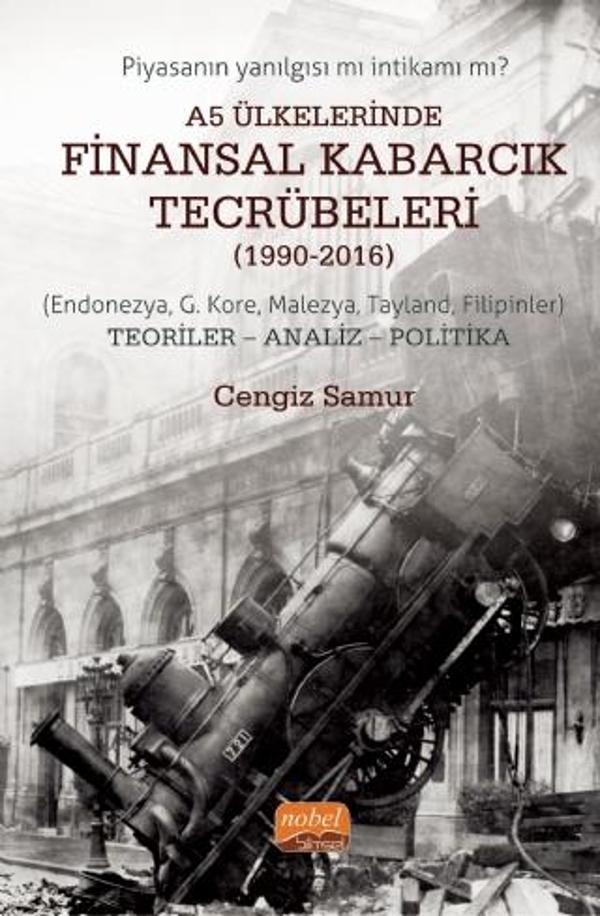 A5 ÜLKELERİNDE FİNANSAL KABARCIK TECRÜBELERİ (1990-2016) (Endonezya, G. Kore, Malezya, Tayland, Fili - Nobel Bilimsel Eserler - Image 1