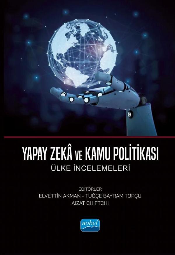 YAPAY ZEKÂ VE KAMU POLİTİKASI - Ülke İncelemeleri - Nobel Akademik Yayıncılık - Image 1