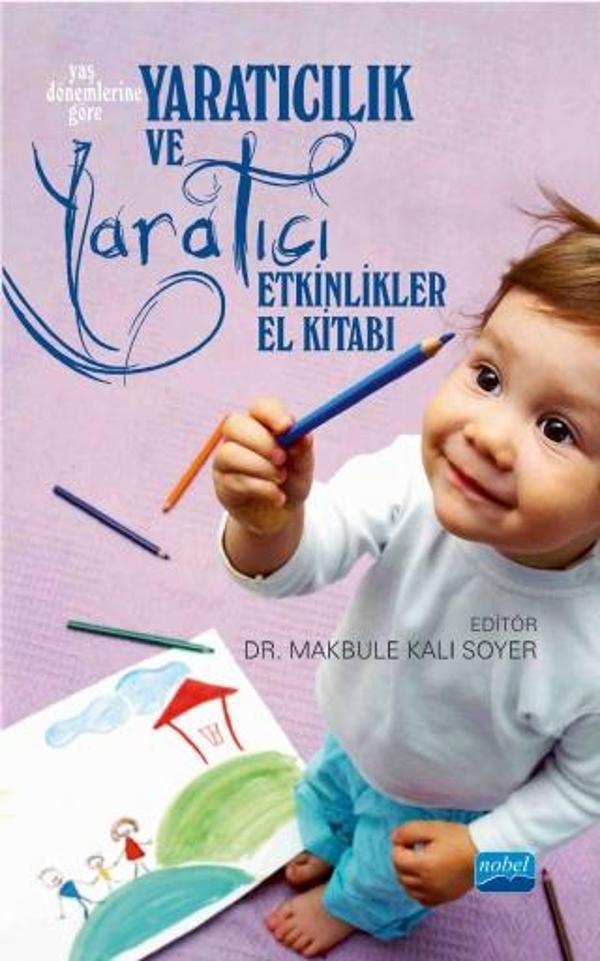 YARATICILIK VE YARATICI ETKİNLİKLER El Kitabı - Yaş Dönemlerine Göre - Nobel Akademik Yayıncılık - Image 1