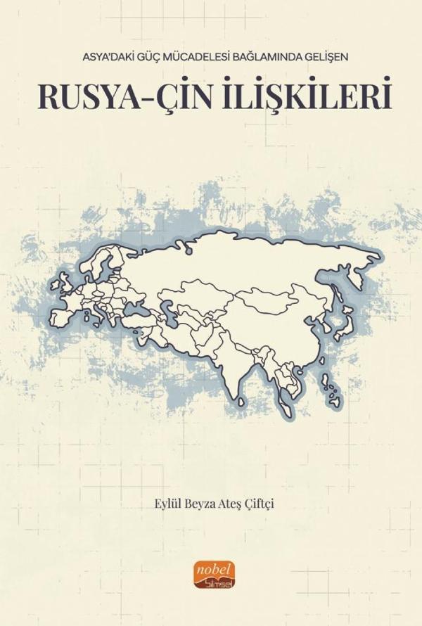 Asya’daki Güç Mücadelesi Bağlamında Gelişen RUSYA-ÇİN İLİŞKİLERİ - Nobel Bilimsel Eserler - Image 1
