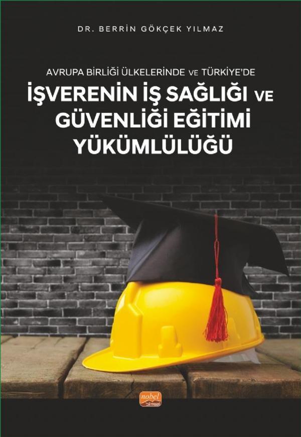 Avrupa Birliği Ülkelerinde ve Türkiye’de İŞVERENİN İŞ SAĞLIĞI VE GÜVENLİĞİ EĞİTİMİ YÜKÜMLÜLÜĞÜ - Nobel Bilimsel Eserler - Image 1