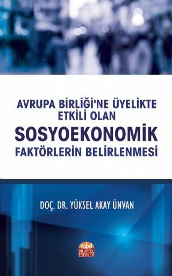 Avrupa Birliği’ne Üyelikte Etkili Olan Sosyoekonomik Faktörlerin Belirlenmesi - Nobel Bilimsel Eserler - Image 1