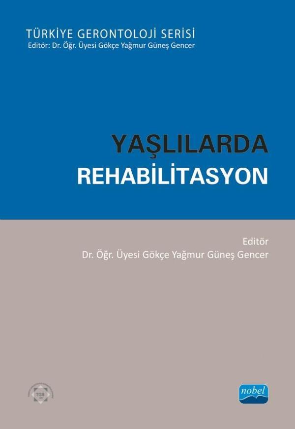 YAŞLILARDA REHABİLİTASYON - Türkiye Gerontoloji Serisi - Nobel Akademik Yayıncılık - Image 1
