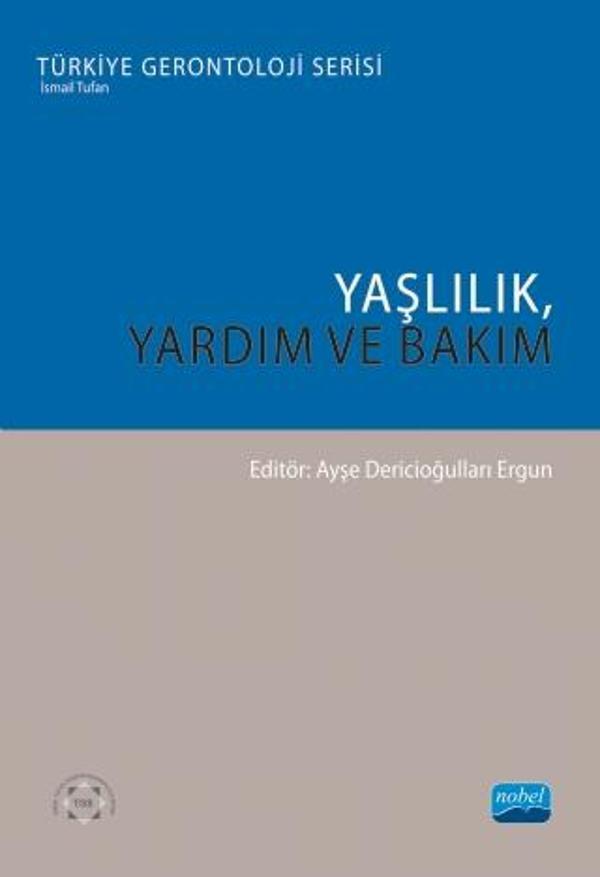 YAŞLILIK, YARDIM VE BAKIM - Türkiye Gerontoloji Serisi - Nobel Akademik Yayıncılık - Image 1