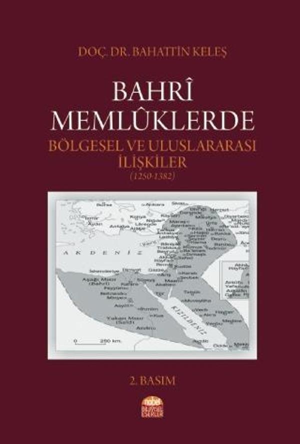 Bahrî Memlûklerde Bölgesel ve Uluslararası İlişkiler (1250-1382) - Nobel Bilimsel Eserler - Image 1