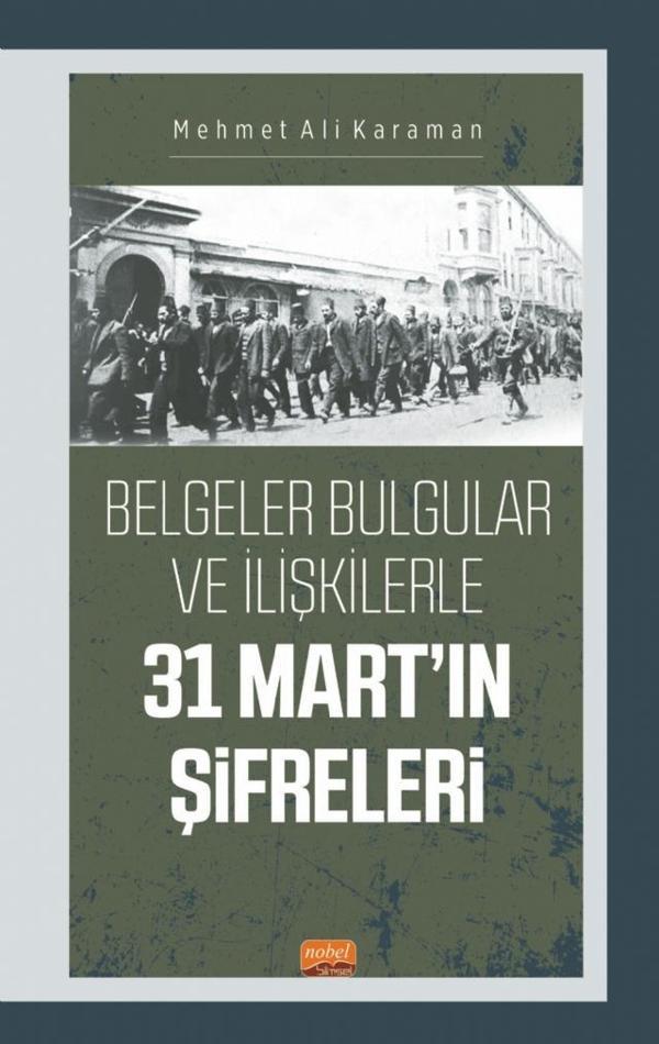 Belgeler Bulgular ve İlişkilerle 31 MART’IN ŞİFRELERİ - Nobel Bilimsel Eserler - Image 1