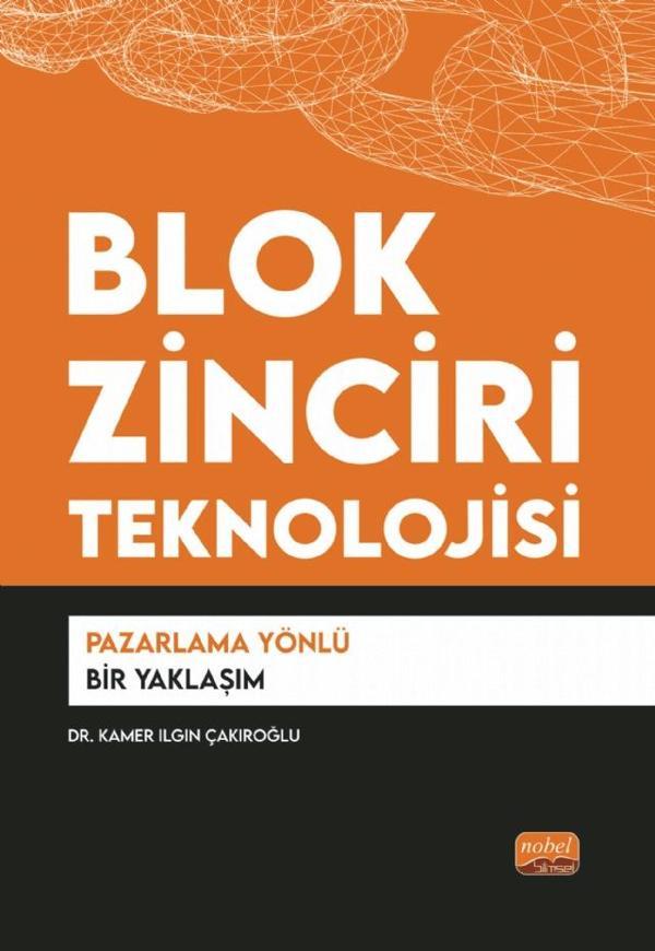 BLOK ZİNCİRİ TEKNOLOJİSİ - Pazarlama Yönlü Bir Yaklaşım - Nobel Bilimsel Eserler - Image 1