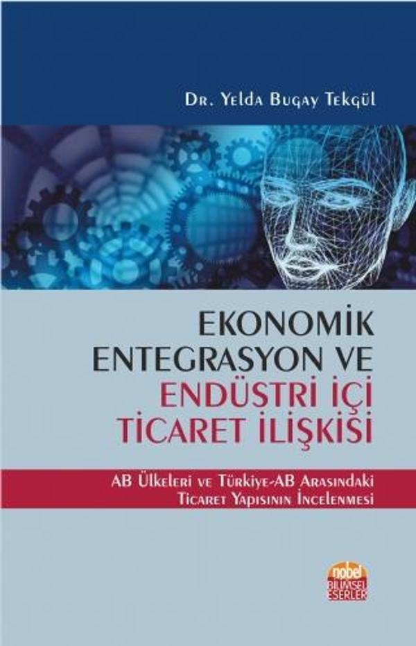 EKONOMİK ENTEGRASYON VE ENDÜSTRİ İÇİ TİCARET İLİŞKİSİ - AB Ülkeleri ve Türkiye-AB Arasındaki Ticaret - Nobel Bilimsel Eserler - Image 1