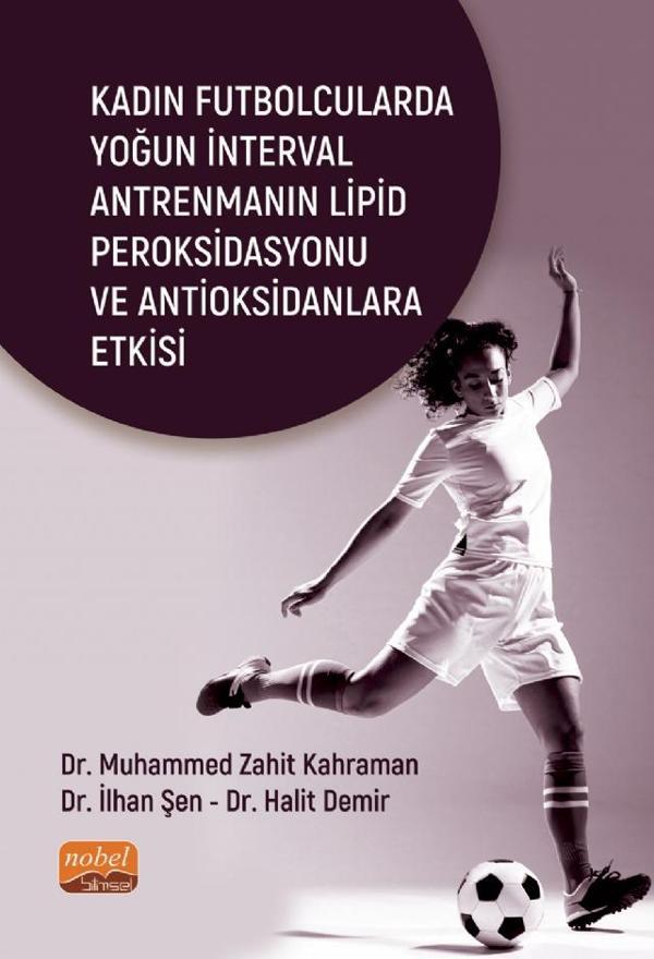 Kadın Futbolcularda Yoğun İnterval Antrenmanın Lipid Peroksidasyonu ve Antioksidanlara Etkisi - Nobel Bilimsel Eserler - Image 1