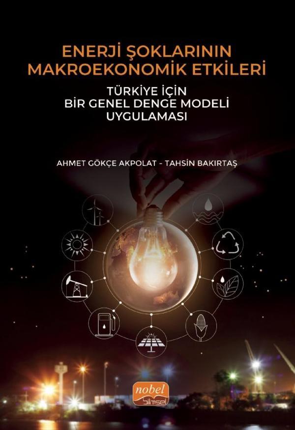 ENERJİ ŞOKLARININ MAKROEKONOMİK ETKİLERİ: Türkiye İçin Bir Genel Denge Modeli Uygulaması - Nobel Bilimsel Eserler - Image 1
