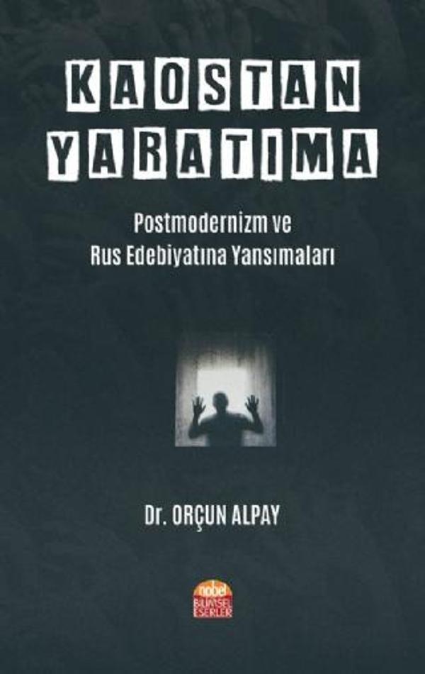 KAOSTAN YARATIMA: Postmodernizm ve Rus Edebiyatına Yansımaları - Nobel Bilimsel Eserler - Image 1