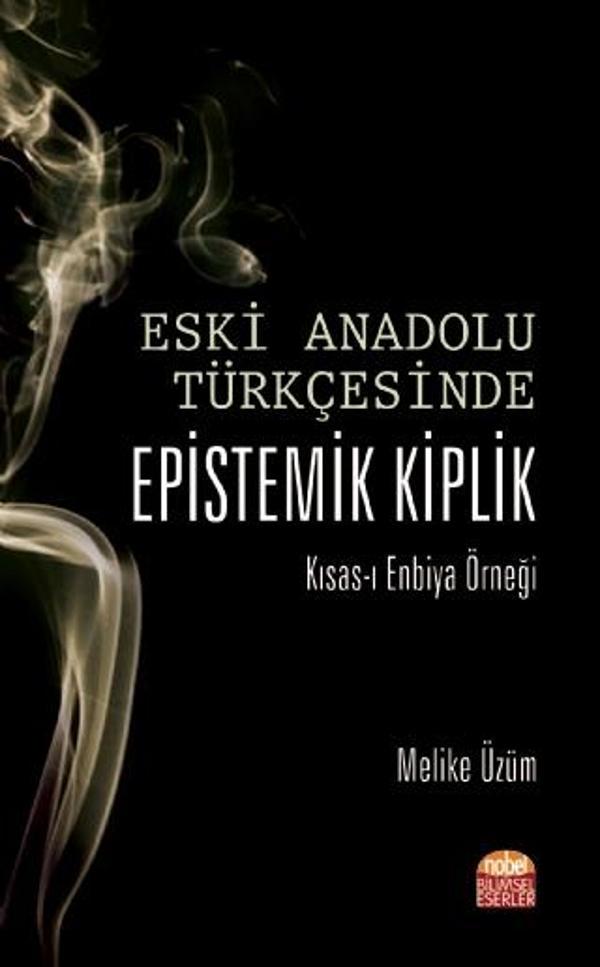 ESKİ ANADOLU TÜRKÇESİNDE EPİSTEMİK KİPLİK Kısas-ı Enbiya Örneği - Nobel Bilimsel Eserler - Image 1
