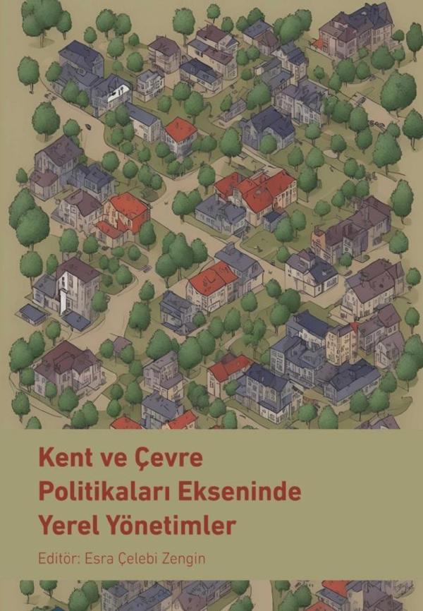 Kent ve Çevre Politikaları Ekseninde Yerel Yönetimler - Nobel Bilimsel Eserler - Image 1