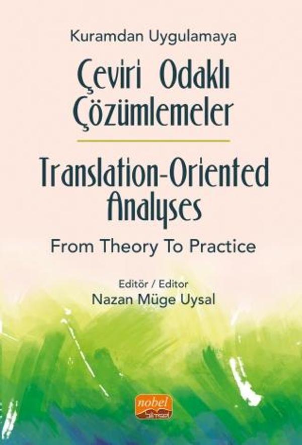 Kuramdan Uygulamaya Çeviri Odaklı Çözümlemeler / Translation-Oriented Analyses from Theory to Practi - Nobel Bilimsel Eserler - Image 1