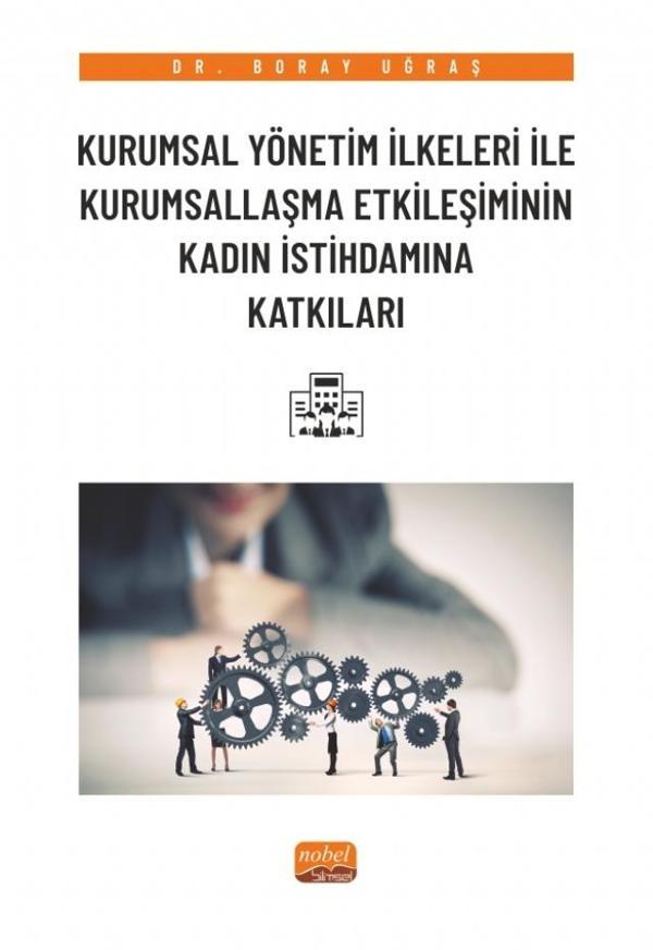 Kurumsal Yönetim İlkeleri ile Kurumsallaşma Etkileşiminin Kadın İstihdamına Katkıları - Nobel Bilimsel Eserler - Image 1