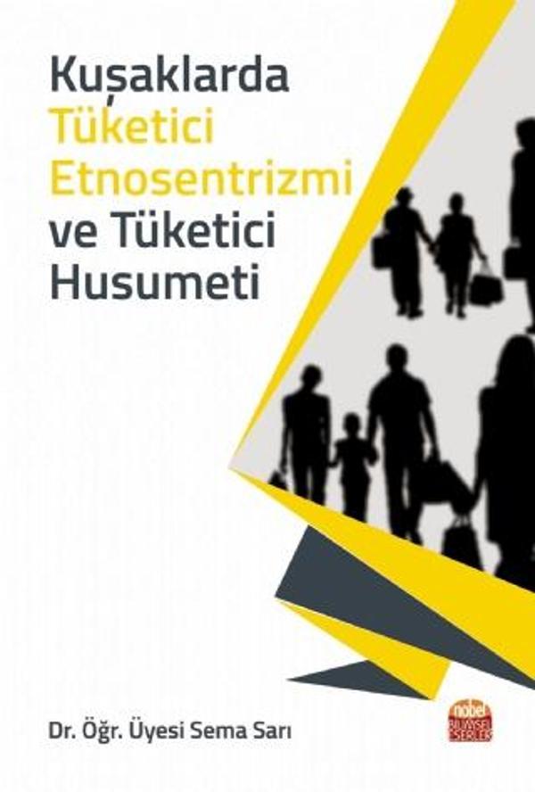 Kuşaklarda Tüketici Etnosentrizmi ve Tüketici Husumeti - Nobel Bilimsel Eserler - Image 1