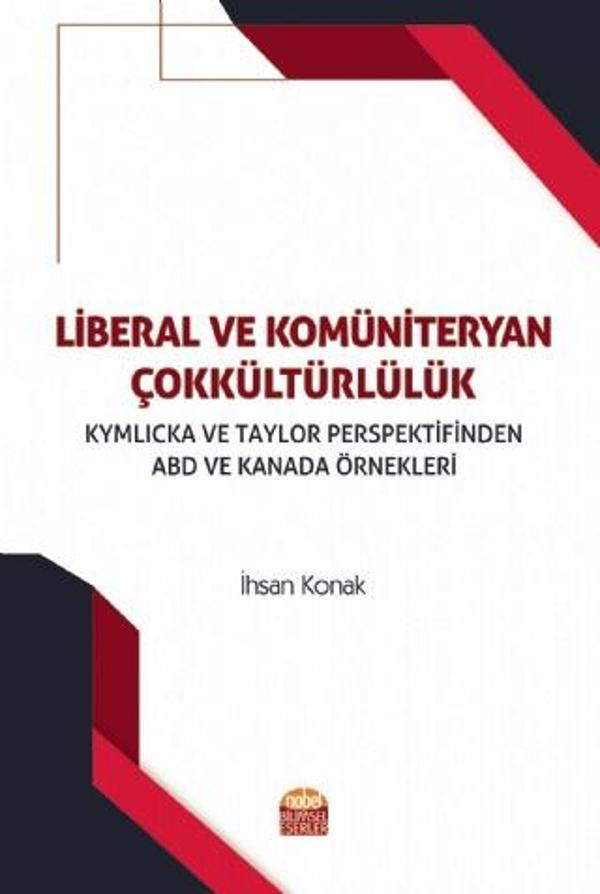 LİBERAL VE KOMÜNİTERYAN ÇOKKÜLTÜRLÜLÜK Kymlicka ve Taylor Perspektifinden ABD ve Kanada Örnekleri - Nobel Bilimsel Eserler - Image 1