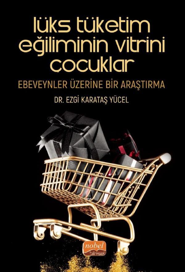LÜKS TÜKETİM EĞİLİMİNİN VİTRİNİ ÇOCUKLAR: Ebeveynler Üzerine Bir Araştırma - Nobel Bilimsel Eserler - Image 1
