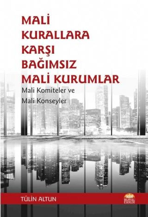 MALİ KURALLARA KARŞI BAĞIMSIZ MALİ KURUMLAR: Mali Komiteler ve Mali Konseyler - Nobel Bilimsel Eserler - Image 1