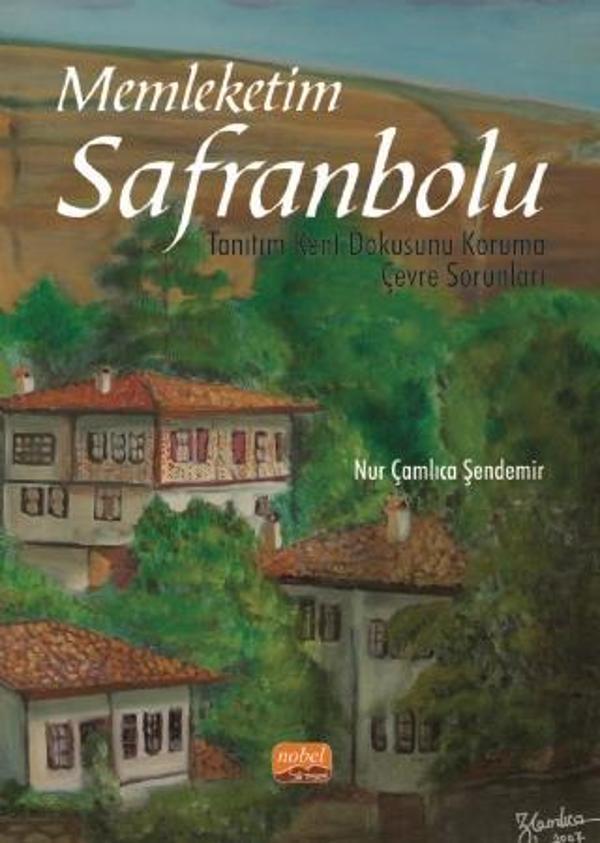 MEMLEKETİM SAFRANBOLU / Tanıtım - Kent Dokusunu Koruma - Çevre Sorunları - Nobel Bilimsel Eserler - Image 1