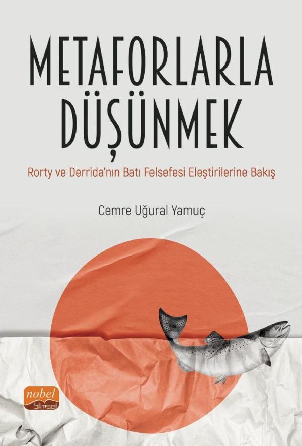 METAFORLARLA DÜŞÜNMEK: Rorty ve Derrida’nın Batı Felsefesi Eleştirilerine Bakış - Nobel Bilimsel Eserler - Image 1