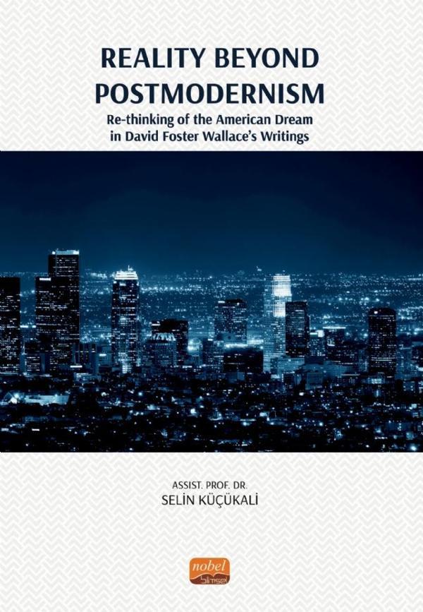 REALITY BEYOND POSTMODERNISM - Re-thinking of the American Dream in David Foster Wallace’s Writings - Nobel Bilimsel Eserler - Image 1
