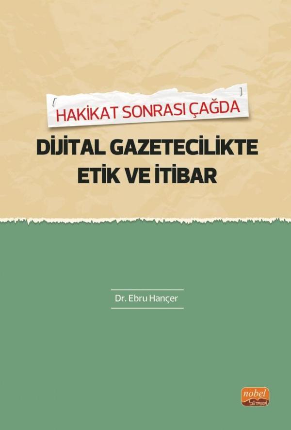 Hakikat Sonrası Çağda DİJİTAL GAZETECİLİKTE ETİK VE İTİBAR - Nobel Bilimsel Eserler - Image 1