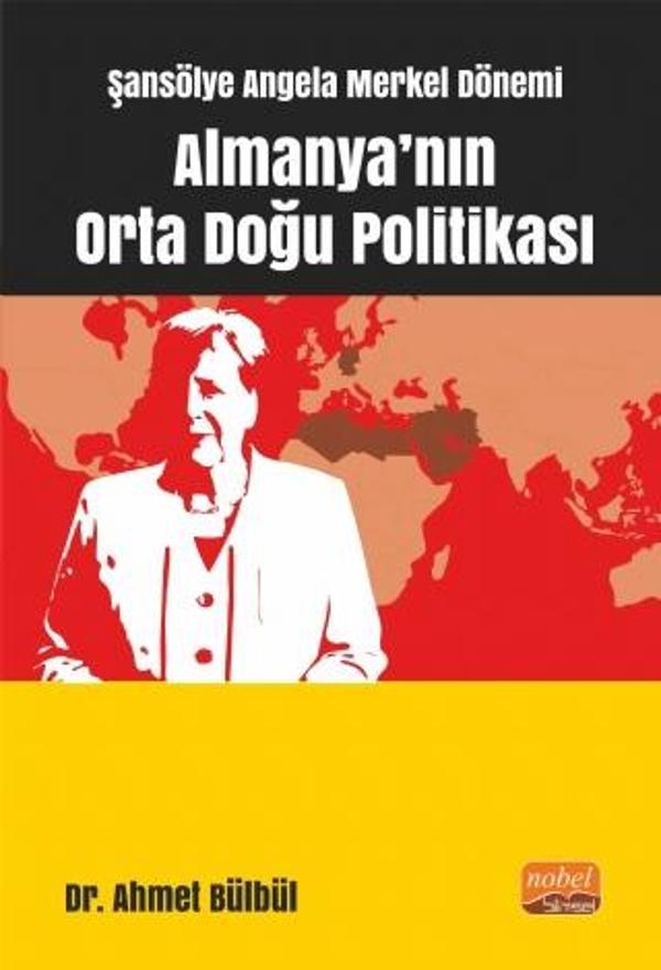 Şansölye Angela Merkel Dönemi Almanya’nın Orta Doğu Politikası - Nobel Bilimsel Eserler - Image 1