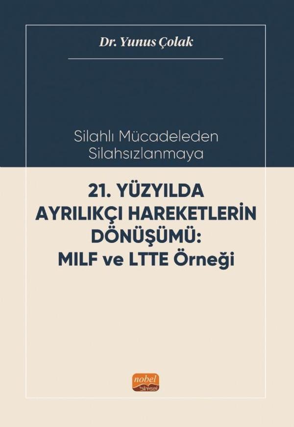 Silahlı Mücadeleden Silahsızlanmaya 21. YÜZYILDA AYRILIKÇI HAREKETLERİN DÖNÜŞÜMÜ MILF ve LTTE Örneği - Nobel Bilimsel Eserler - Image 1