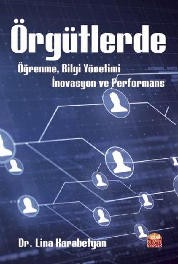 Örgütlerde Öğrenme, Bilgi Yönetimi, İnovasyon ve Performans - Nobel Bilimsel Eserler - Image 1