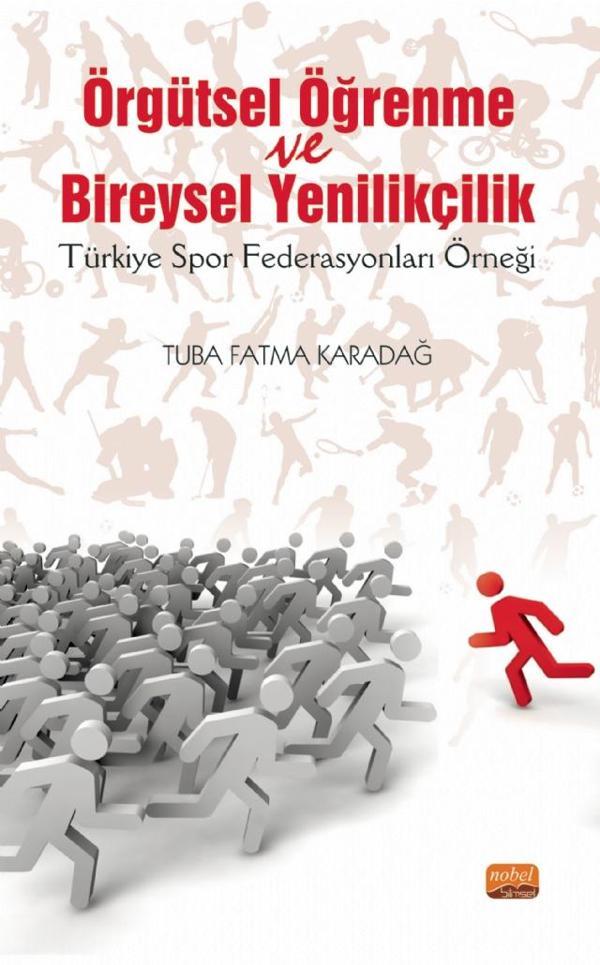 ÖRGÜTSEL ÖĞRENME VE BİREYSEL YENİLİKÇİLİK (Türkiye Spor Federasyonları Örneği) - Nobel Bilimsel Eserler - Image 1