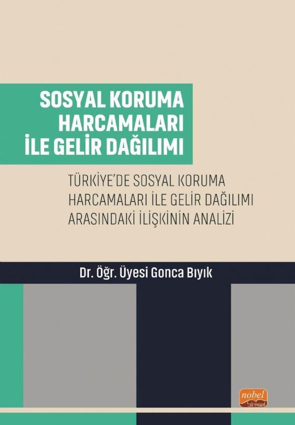 SOSYAL KORUMA HARCAMALARI İLE GELİR DAĞILIMI - Türkiye’de Sosyal Koruma Harcamaları ile Gelir Dağılı - Nobel Bilimsel Eserler - Image 1