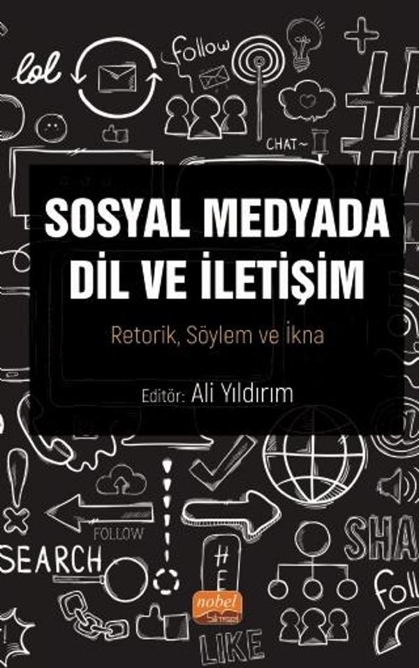 SOSYAL MEDYADA DİL VE İLETİŞİM - Retorik, Söylem ve İkna - Nobel Bilimsel Eserler - Image 1
