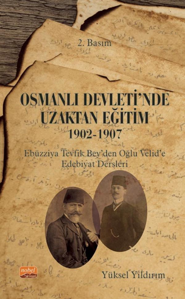 OSMANLI DEVLETİ&#39;NDE UZAKTAN EĞİTİM 1902-1907 Ebüzziya Tevfik Bey’den Oğlu Velid’e Edebiyat Dersl - Nobel Bilimsel Eserler - Image 1