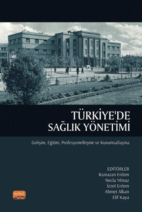 TÜRKİYE&#39;DE SAĞLIK YÖNETİMİ - Gelişim, Eğitim, Profesyonelleşme ve Kurumsallaşma - Nobel Bilimsel Eserler - Image 1